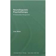 Neurolinguistic Psychotherapy: A Postmodern Perspective by Wake; Lisa, 9780415425407