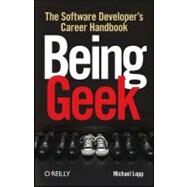 Being Geek : The Software Developer's Career Handbook by Lopp, Michael, 9780596155407