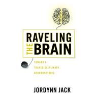 Raveling the Brain by Jack, Jordynn, 9780814255407