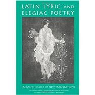 Latin Lyric and Elegiac Poetry: An Anthology of New Translations by Rayor; Diane J., 9780815315407