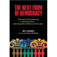 The Next Form of Democracy by Leighninger, Matt; Bradley, Bill, 9780826515407