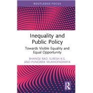 Inequality and Public Policy by Bhanoji Rao; Suresh K.G.; Pundarik Mukhopadhaya, 9781032575407