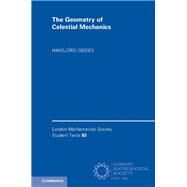 The Geometry of Celestial Mechanics by Geiges, Hansjrg, 9781107125407