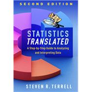 Statistics Translated A Step-by-Step Guide to Analyzing and Interpreting Data by Terrell, Steven R., 9781462545407