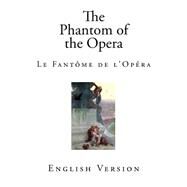 The Phantom of the Opera by Leroux, Gaston; De Mattos, Alexander Teixeira, 9781505725407