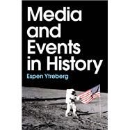 Media and Events in History by Ytreberg , Espen, 9781509545407