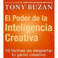 El Poder De LA Inteligencia Creativa: 10 Formas De Despertar Tu Genio Creativo by Buzan, Tony, 9788479535407