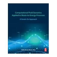 Computational Fluid Dynamics Applied to Waste-to-energy-processes by Reis E Silva, Valter Bruno, 9780128175408