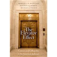 The Elevator Effect Contact and Collegiality in the American Judiciary by Hazelton, Morgan L.W.; Hinkle, Rachael K.; Nelson, Michael J., 9780197625408