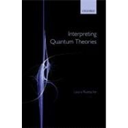 Interpreting Quantum Theories by Ruetsche, Laura, 9780199535408