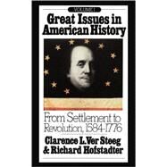 Great Issues in American History, Vol. I From Settlement to Revolution, 1584-1776 by Hofstadter, Richard; Ver Steeg, Clarence L., 9780394705408