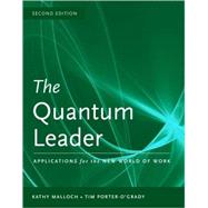 The Quantum Leader: Applications for the New World of Work by Malloch, Kathy; Porter-O'Grady, Tim, 9780763765408