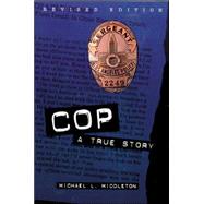Cop A True Story by Middleton, Michael, 9780809225408