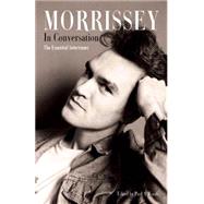 MORRISSEY IN CONVERSATION The Essential Interviews by Woods, Paul A., 9780859655408