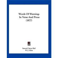 Words of Warning : In Verse and Prose (1877) by Hall, Samuel Carter; Allen, W. J.; Nicholls, G. P., 9781120055408