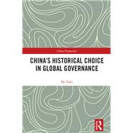 China's Historical Choice in Global Governance by Yafei; He, 9781138735408