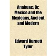 Anahuac by Tylor, Edward Burnett, 9781153585408