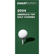 Zagatsurvey 2004 America's Top Golf Courses by Passov, Joseph; Rothman, Evan; Gorant, Jim; Marino, Donna; Andrews, Betsy, 9781570065408