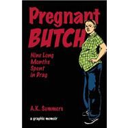 Pregnant Butch Nine Long Months Spent in Drag by Summers, A. K., 9781593765408