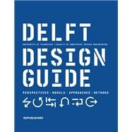 Delft Design Guide (revised edition) Perspectives - Models - Approaches - Methods by Zijlstra, Jelle, 9789063695408