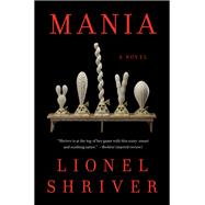 Mania by Lionel Shriver, 9780063345409