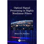 Optical Signal Processing in Highly Nonlinear Fibers by Ferreira, Mrio Fernando Santos, 9780367205409