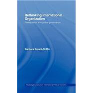 Rethinking International Organisation: Deregulation and Global Governance by Emadi-Coffin,Barbara, 9780415195409
