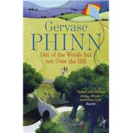 Out of the Woods But Not Over the Hill by Phinn, Gervase, 9781444705409