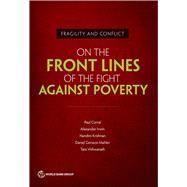 Fragility and Conflict On the Front Lines of the Fight against Poverty by Corral, Paul; Irwin, Alexander; Krishnan, Nandini; Mahler, Daniel Gerszon; Vishwanath, Tara, 9781464815409