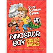Dinosaur Boy Saves Mars by Oakes, Cory Putman, 9781492605409