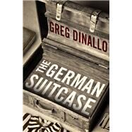 The German Suitcase by Dinallo, Greg, 9781497655409