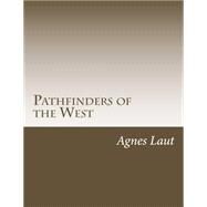 Pathfinders of the West by Laut, Agnes C., 9781502595409