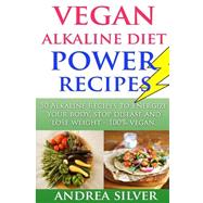 Vegan Alkaline Diet Power Recipes by Silver, Andrea, 9781523385409