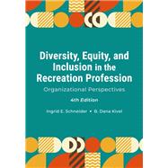 Diversity, Equity, and Inclusion in the Recreation Profession: Organizational Perspectives by Schneider, Ingrid E.; Kivel, B. Dana, 9781952815409