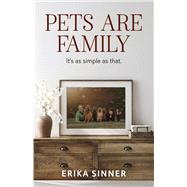 Pets are Family It's as simple as that. by Sinner, Erika, 9798350945409