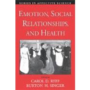 Emotion, Social Relationships, and Health by Ryff, Carol D.; Singer, Burton H., 9780195145410