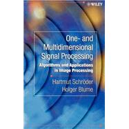 One- and Multidimensional Signal Processing Algorithms and Applications in Image Processing by Schröder, Hartmut; Blume, Holger, 9780471805410