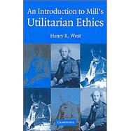 An Introduction to Mill's Utilitarian Ethics by Henry R. West, 9780521535410