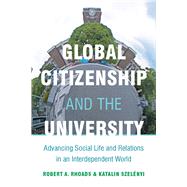 Global Citizenship and the University by Rhoads, Robert A.; Szelenyi, Katalin, 9780804775410