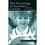 The Psychology of Parental Control: How Well-meant Parenting Backfires by Grolnick, Wendy S., 9780805835410