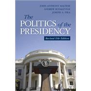 The Politics of the Presidency (Revised) by John Anthony Maltese; Andrew Rudalevige; Joseph A. Pika, 9781071985410