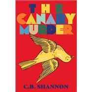 The Canary Murder by Shannon, C.B., 9781098335410