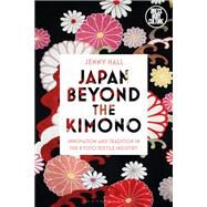 Japan Beyond the Kimono by Hall, Jenny, 9781350095410
