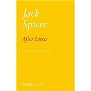 After Lorca by Spicer, Jack; Gizzi, Peter, 9781681375410