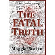 The Fatal Truth by Casteen, Maggie, 9798350905410