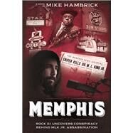 Memphis Rock DJ Uncovers Conspiracy Behind MLK Jr. Assassination by Wallace, Max; Hambrick, Mike, 9798987295410