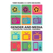 Gender and Media: Representing, Producing, Consuming by Krijnen; Tonny, 9780415695411