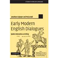 Early Modern English Dialogues: Spoken Interaction as Writing by Jonathan Culpeper , Merja Kytö, 9780521835411