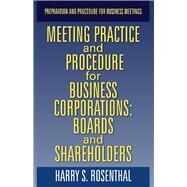 MEETING PRACTICE AND PROCEDURE FOR BUSINESS CORPORATIONS: BOARDS AND SHAREHOLDERS by Rosenthal, Harry, 9781098325411