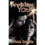 Bewitching You by Estrella, Viola, 9781601545411